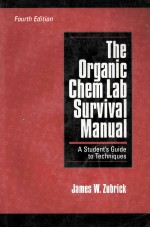 THE ORGANIC CHEM LAB SURVIVAL <em>MANUAL</em>  A STUDENT'S GUIDE TO TECHNIQUES  FOURTH EDITION