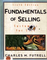 FUNDAMENTALS <em>OF</em> SELLING Customers <em>for</em> <em>Life</em> Sixth Edition