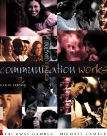 <em>COMMUNICATION</em> WORKS EIGHTH <em>EDITION</em>