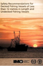 S<em>A</em>FETY RECOMMEND<em>A</em>TI<em>ON</em>S FOR DECKED FISHING VESSELS <em>OF</em> LESS TH<em>A</em>N 12 METRES IN LENGTH <em>A</em>ND UNDECKED FISH