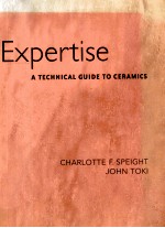 Expertise : a te<em>c</em>hni<em>c</em>al guide to <em>c</em>erami<em>c</em>s