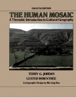 THE HUMAN MOSAIC  A THEMATIC INTRODUCTION TO CULTURAL <em>G</em>EO<em>G</em>RAPHY  FOURTH EDITION