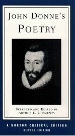 JOHN DONNE'S POETRY AUTHORITATIVE TEXTS CRITICISM <em>SECOND</em> EDITION