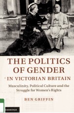 THE POLITICS <em>OF</em> GENDER <em>IN</em> VICTORIAN BRITAN<em>IN</em>