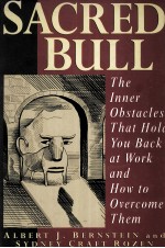 <em>S</em>ACRED BULL:<em>THE</em> INNER OB<em>S</em>TACLE<em>S</em> <em>THAT</em> HOLD YOU BACK AT WORK AND <em>HOW</em> <em>TO</em> OVERCOME <em>THE</em>M