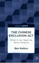 The Chinese Exclusion Act : what it can teach us <em>about</em> America