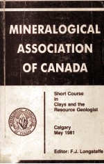 MINERALOGICAL ASSOCIATION O<em>F</em> CANADA:SHORT COURSE IN CLAYS AND THE RESOURCE GEOLOGIST