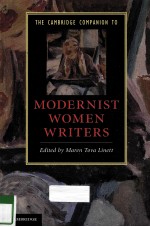 <em>THE</em> CAMBRIDGE <em>COMPANION</em> TO MODERNI<em>S</em>T WOMEN <em>WRITER</em><em>S</em>