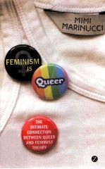 FEMINISM IS QUEER <em>THE</em> INTIMATE CONNECTION BETWEEN QUEER AND FEMINIST <em>THE</em>ORY