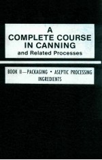 A complete course in canning  and related processes twelfth <em>edition</em>: book 2 : Processing; aseptic pr