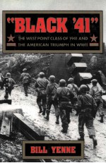 BLACK ’41:THE WEST POINT CLASS <em>OF</em> 1941 AND THE AMERICAN TRIUMPH IN WORLD WAR Ⅱ