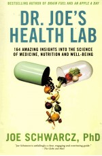 DR.JOE'S HEALTH LAB I64 AMAZ<em>IN</em>G <em>IN</em>SIGHTS <em>IN</em>TO THE SCIENCE <em>OF</em> MEDIC<em>IN</em>E