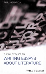 THE WILEY GUIDE TO WRITING ESSAYS <em>ABOUT</em> LITERATURE