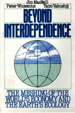 BEYOND INTERDEPENDENCE THE <em>MESHING</em> OF THE WORLD'S ECONOMY AND THE EARTH'S ECOLOGY