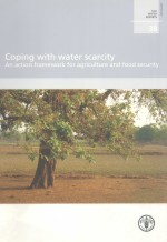 COPING <em>WITH</em> WATER SCARCITY AN ACTION FRAMEWORK FOR AGRICULTURE AND FOOD SECURITY