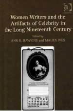 WOMEN <em>WRITER</em>S AND THE ARTIFACTS OF CELEBRITY IN THE LONG NINETEENTH CENTRUY