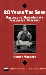 20 YEARS <em>TO</em>O SOON PRELUDE <em>TO</em> MAJOR-LEAGUE INTEGRATED BASEBALL