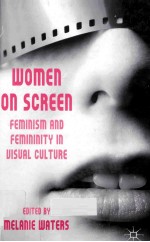 WOMEN ON SCREEN FEMINISM AND FEMININITY IN <em>VISUAL</em> CULTURE