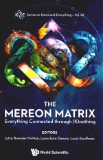 THE MEREON MATRIX EVERYTHING CONNECTED <em>THROUGH</em> (K)NOTHING