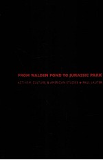 <em>FROM</em> WALDEN POND <em>TO</em> JURASSIC PARK