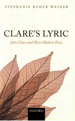 CLARE'S LYRIC JOHN CLARE AND <em>TH</em>REE MODERN POE<em>TS</em>