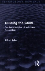GUIDING THE CHILD ON THE <em>PRINCIPLES</em> OF INDIVIDUAL PSYCHOLOGY