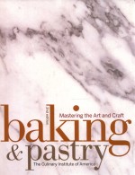 Baking <em>and</em> pastry : <em>mastering</em> the art <em>and</em> craft