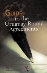 <em>GUIDE</em> <em>TO</em> THE URUGUAY ROUND AGREEMENT<em>S</em>