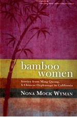 Bamboo women : stories <em>from</em> the women of Ming Quong
