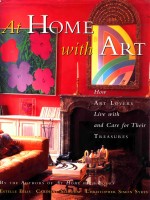 AT HOME <em>WITH</em> ART  HOW ART LOVERS LIVE <em>WITH</em> <em>AND</em> CARE FOR THEIR TREASURES
