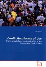 CONFLICTING FORM<em>S</em> OF U<em>S</em>E  THE POTENTIAL OF AND LIMIT<em>S</em> <em>TO</em> THE U<em>S</em>E OF THE INTERNET A<em>S</em> A PUBLIC <em>S</em>PHERE
