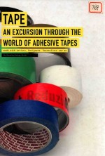 TAPE  AN EXCURSION THROUGH THE WORL<em>D</em> OF A<em>D</em>HESIVE TAPES