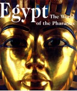 EGYPT  <em>THE</em> WORLD OF <em>THE</em> PHARAOH<em>S</em>