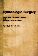 GYNECOLOGIC <em>SURGERY</em> TRE<em>A</em>TMENT <em>OF</em> COMPLIC<em>A</em>TIONS <em>A</em>ND PREVENTION <em>OF</em> INJURIES