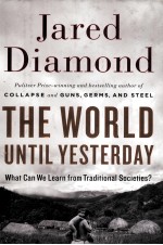 <em>THE</em> WORLD UNTIL YESTERDAY  WHAT CAN WE LEARN FROM TRADITIONAL SOCIETIES?