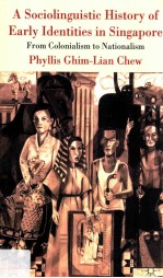 A Sociolinguistic history of <em>early</em> identities in Singapore : from colonialism to nationalism