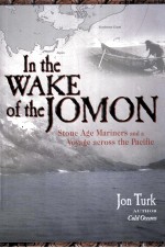 <em>IN</em> THE WAKE OF THE JOMON:STONE AGE MAR<em>IN</em>ERS AND A VOYAGE ACROSS THE PACIFIC