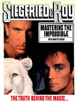 SIEGFRIED <em>AND</em> ROY <em>MASTERING</em> THE IMPOSSIBLE