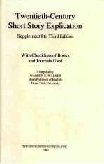TWENTIETH-CENTURY <em>S</em>HORT <em>S</em>TORY EXPLICATION <em>S</em>UPPLEMENT I TO THIRD EDITION