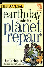 THE OFFICIAL EARTH DAY <em>GUIDE</em> TO PLANET REPAIR
