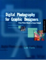 <em>DIGITAL</em> PHO<em>TO</em>GRAPHY FOR GRAPHIC DESIGNERS  <em>FROM</em> PHO<em>TO</em> SHOOT <em>TO</em> IMAGE OUTPUT