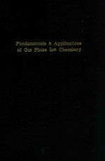Fundamentals and applications <em>of</em> gas phase ion chemistry