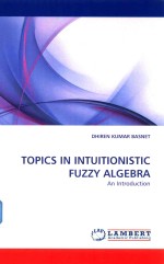 topics <em>in</em> <em>in</em>tuitionistic fuzzy algebra an <em>in</em>troduction