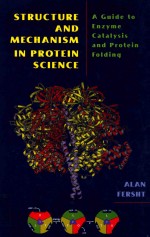 Structure and mechanism <em>in</em> prote<em>in</em> science : a guide to enzyme catalysis and prote<em>in</em> fold<em>in</em>g