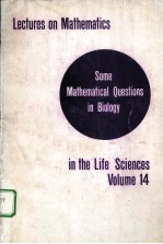 <em>LECTURES</em> ON MATHEMATICS <em>IN</em> THE LIFE SICENCES  <em>VOLUME</em> 14  SOME MATHEMATICAL QUESTIONS <em>IN</em> BIOLOGY