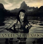 Ancient Marks <em>the</em> Sacred Origins of tattoos and Body Marking