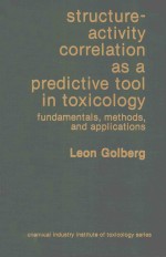 <em>STRUCTURE</em>-ACTIVITY CORRELATION AS A PREDICTIVE TOOL IN TOXICOLOGY:FUNDAMENTALS