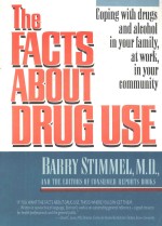 THE FACTS <em>ABOUT</em> DRUG USE:COPING WITH DRUGS AND ALCOHOL IN YOUR FAMILY