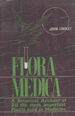 FLORA <em>ME</em>DICA:A BOTONICAL ACCOUNT OF ALL THE <em>MO</em>RE I<em>MP</em>ORTANT PLANTS USED IN <em>ME</em>DICINE