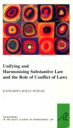 Unifying and Harmonizing Substantive <em>Law</em> and <em>the</em> Role <em>of</em> Conflict <em>of</em> <em>Law</em>s